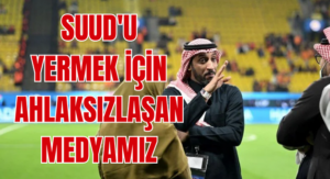 SUUD’U YERMEK İÇİN AHLAKSIZLAŞAN MEDYAMIZ
