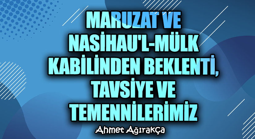 Maruzat ve Nasihau’l-Mülûk Kabilinden Beklenti, Tavsiye ve Temennilerimiz