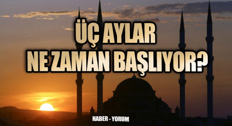 ÜÇ AYLAR NE ZAMAN BAŞLIYOR?
