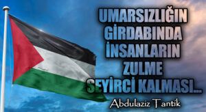 Umarsızlığın Girdabında İnsanların Zulme Seyirci Kalması…
