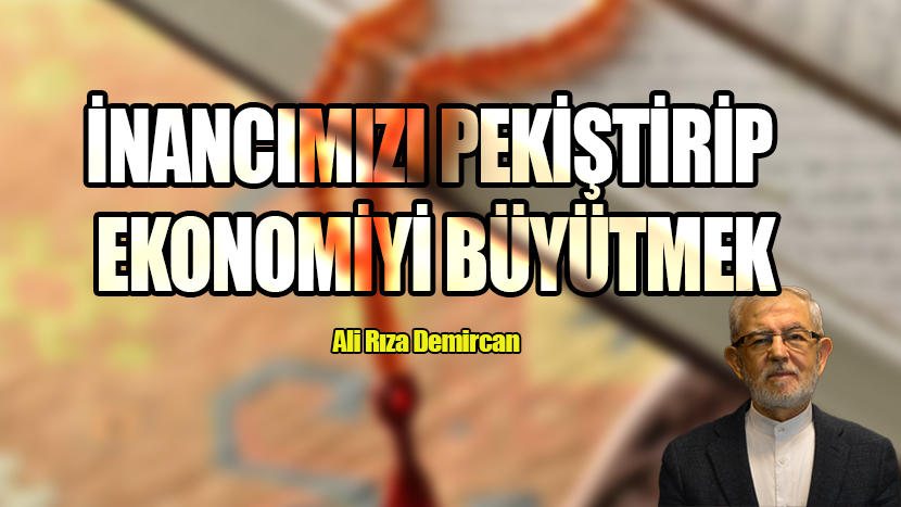 İnancımızı Güçlendirerek Ekonomiyi Büyütmek.