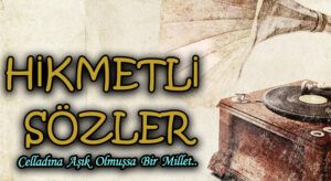 HİKMETLİ SÖZLER “Celladına aşık olmuşsa bir millet”