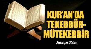 KUR’AN’DA TEKEBBÜR-MÜTEKEBBİR