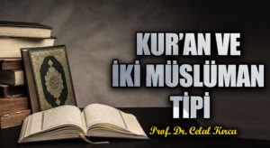KUR’AN VE İKİ MÜSLÜMAN TİPİ