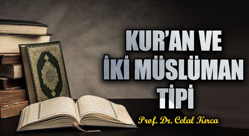 KUR’AN VE İKİ MÜSLÜMAN TİPİ