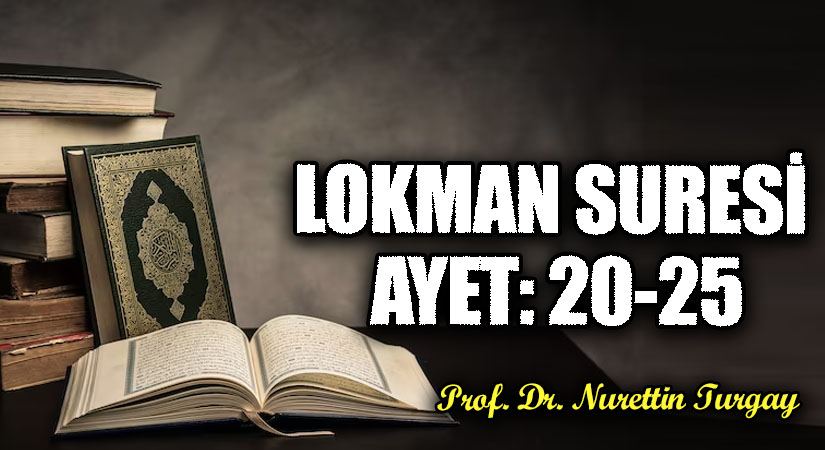LOKMAN SURESİ AYET: 20-25.