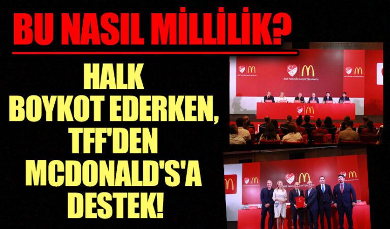 HALK BOYKOT EDERKEN, TFF’DEN MCDONALD’S’A DESTEK