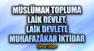 Müslüman Topluma Laik Devlet, Laik Devlete Muhafazakâr İktidar