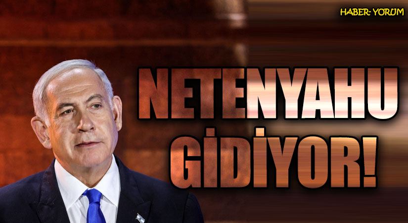 NETENYAHU GİDİYOR