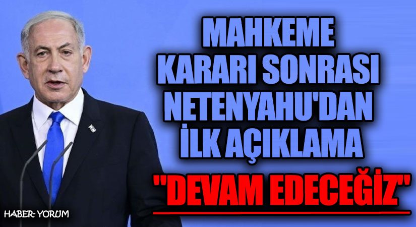 MAHKEME KARARI SONRASI NETENYAHU’DAN İLK AÇIKLAMA