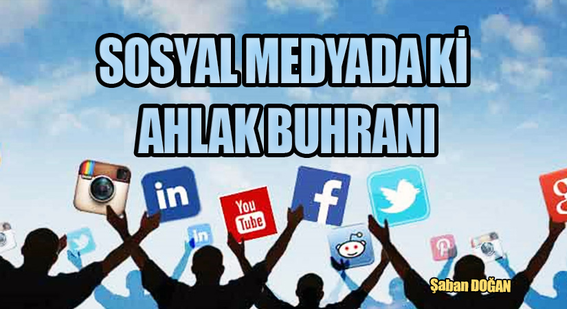 SOSYAL MEDYADA Kİ AHLAK BUHRANI
