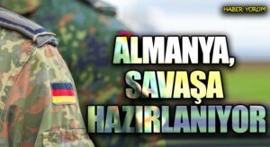 ALMANYA, SAVAŞA HAZIRLANIYOR