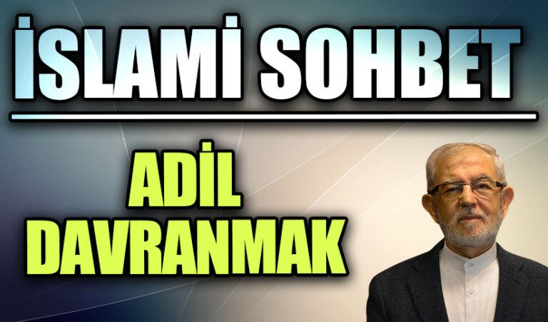 İSLAMİ SOHBET | ADİL DAVRANMAK