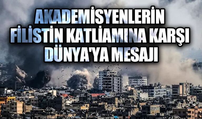 Akademisyenlerin Filistin katliamına Karşı Dünyaya Mesajı