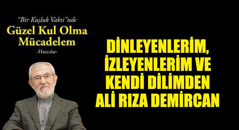 Dinleyenlerim, İzleyenlerim Ve Kendi Dilimden Ali Rıza Demircan