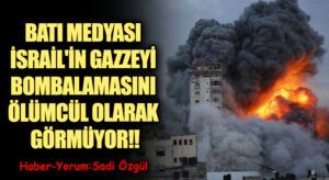 Batı Meydyası İsrail’in Gazzeyi Bombalamasını Ölümcül Olarak Görmüyor!!