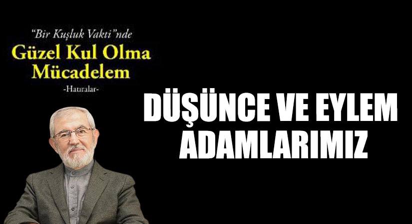 DÜŞÜNCE VE EYLEM ADAMLARIMIZ