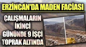 ERZİNCAN’DA MADEN FACİASI