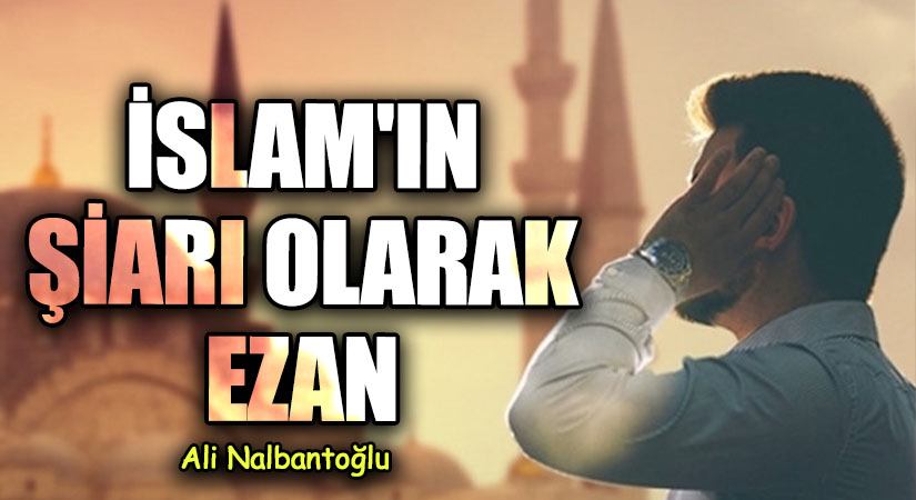 İslam’ın Şiarı Olarak Ezan