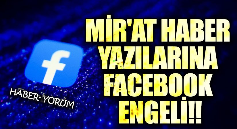 Mirat Haber Yazılarına Facebook Engeli