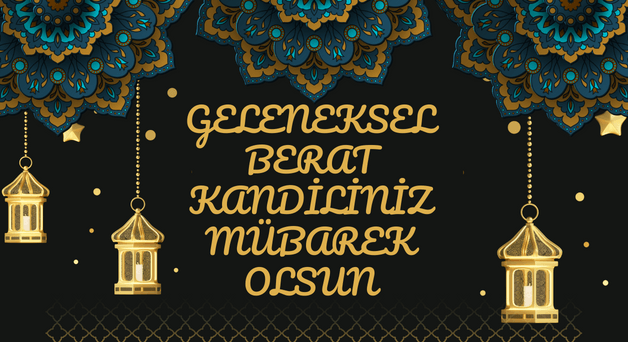 GELENEKSEL BERAT KANDİLİNİZ MÜBAREK OLSUN