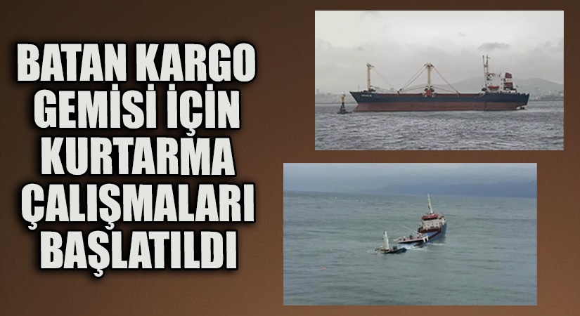 Batan Kargo Gemisi İçin Kurtarma Çalışmaları Başlatıldı