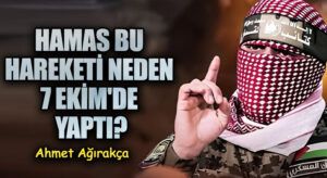 Hamas Bu Hareketi Neden 7 Ekim’de Yaptı?