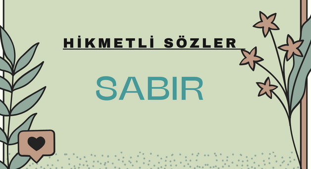 HİKMETLİ SÖZLER | SABIR