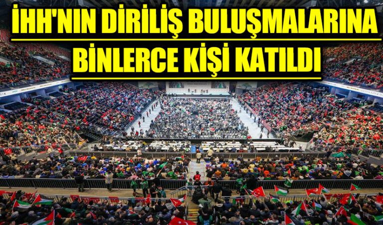 İHH’nın Diriliş Buluşmalarına Binlerce Kişi Katıldı