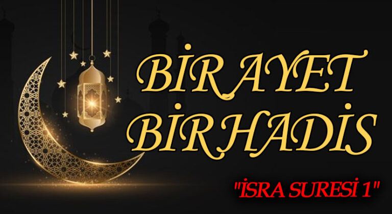 BİR AYET BİR HADİS “İSRA SURESİ 1”