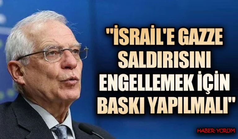 AB Yüksek Temsilcisi Borrell, Refah Konusunda İsrail’i Uyardı