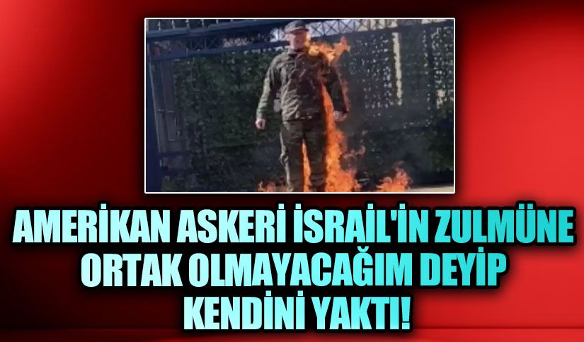 İsrail’in Washington Büyükelçiliği Önünde Bir Kişi Kendini Ateşe Verdi!