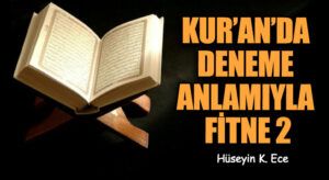 KUR’AN’DA DENEME ANLAMIYLA FİTNE 2
