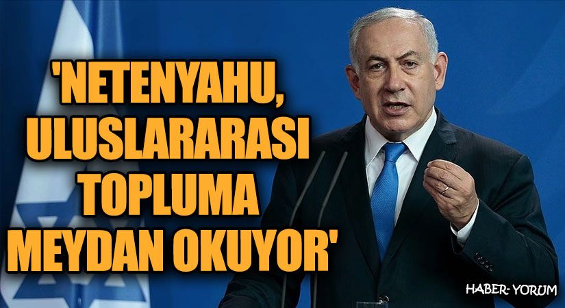 Netanyahu’nun Savaş Sonrası Planı Uluslararası Topluma Meydan Okumaktır