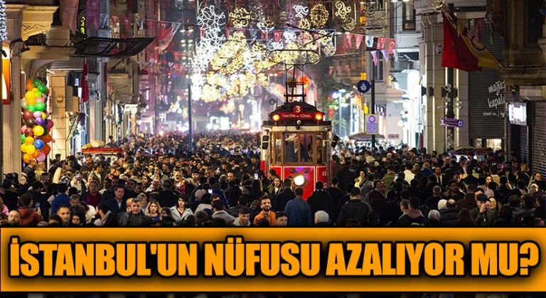 İSTANBUL’UN NÜFUSU AZALIYOR MU?