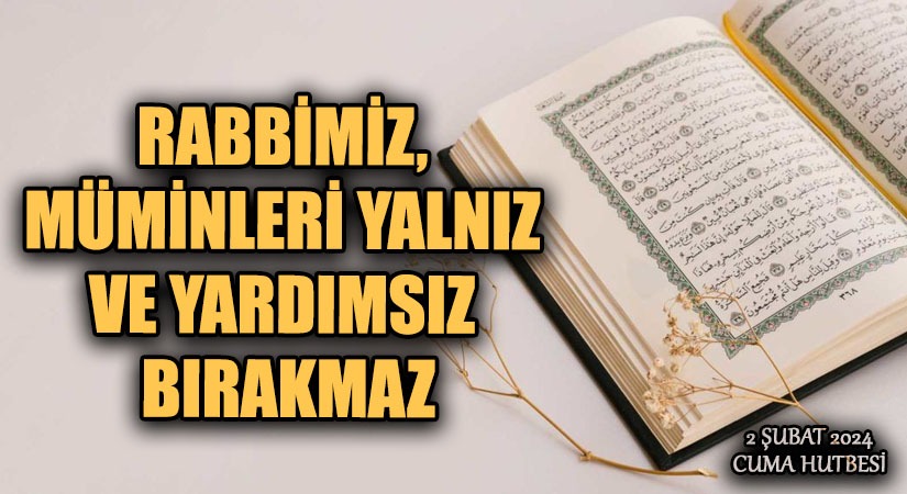 RABBİMİZ, MÜMİNLERİ YALNIZ VE YARDIMSIZ BIRAKMAZ