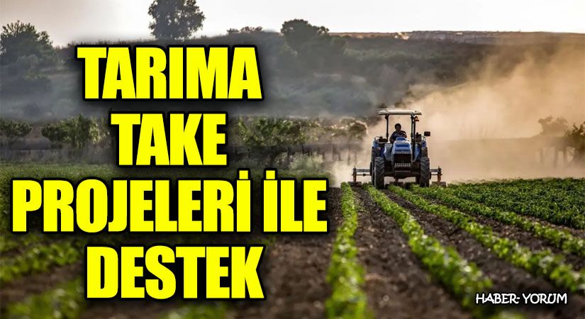 TARIMA TAKE PROJELERİ İLE DESTEK