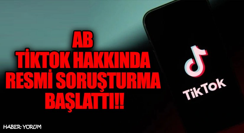 AB, TikTok’a Yasa İhlali Gerekçesiyle Soruşturma Başlattı
