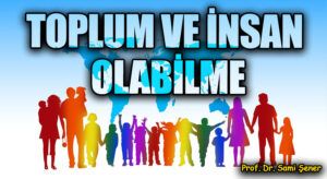 Toplum ve İnsan Olabilme Hedefi