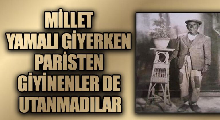 MİLLET YAMALI GİYERKEN PARİS’TEN GİYİNENLER DE UTANMADILAR