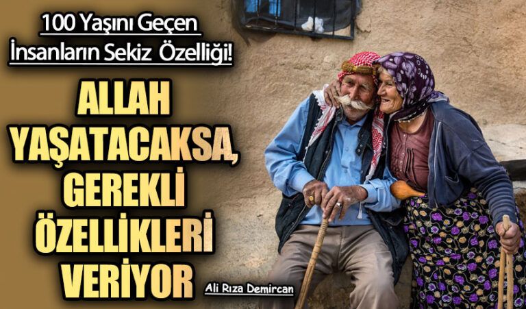 ALLAH YAŞATACAKSA, GEREKLİ ÖZELLİKLERİ VERİYOR