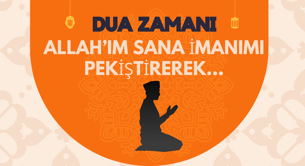 DUA ZAMANI “Allah’ım Sana İmanımı Pekiştirerek..”
