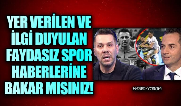 YER VERİLEN VE İLGİ DUYULAN FAYDASIZ SPOR HABERLERİNE BAKAR MISINIZ!