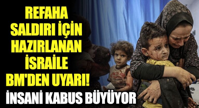 Refah’a Yönelik İsrail Hazırlığına BM’den Kesin Uyarı!