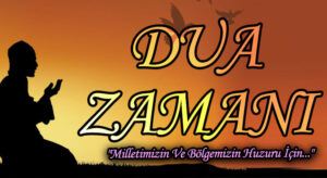 DUA ZAMANI “Milletimizin Ve Bölgemizin Huzuru İçin…”
