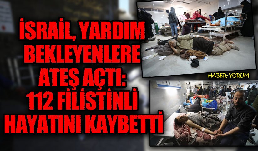 Yardım Beklerken Öldürülen Filistinlilerin Sayısı 112’ye Yükseldi