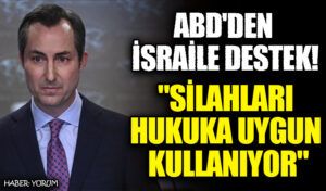 İsrail ABD Silahlarını Uluslararası Hukuka Uygun Kullanıyor(!)muş…