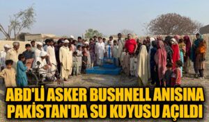 ABD’li Asker Bushnell Anısına Pakistan’da Su Kuyusu Açıldı