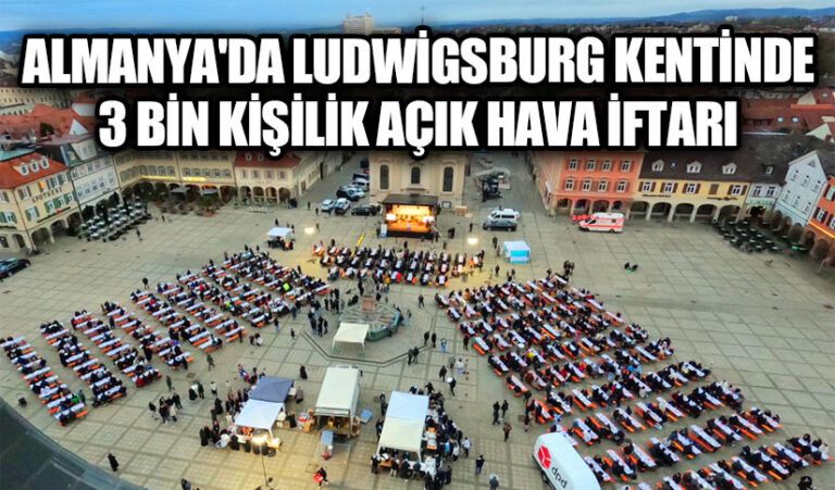 Almanya’da Ludwigsburg Kentinde 3 Bin Kişilik Açık Hava İftarı