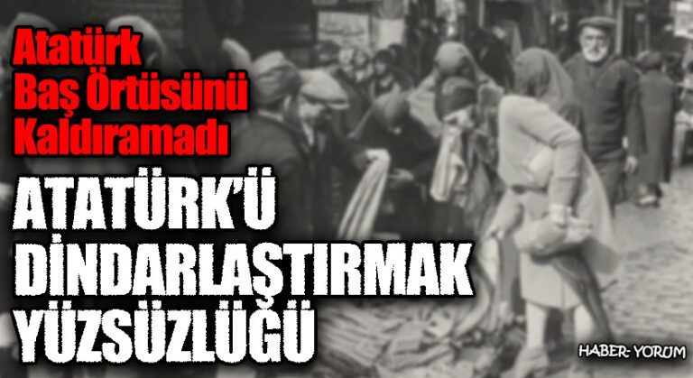ATATÜRK’Ü DİNDARLAŞTIRMAK YÜZSÜZLÜĞÜ